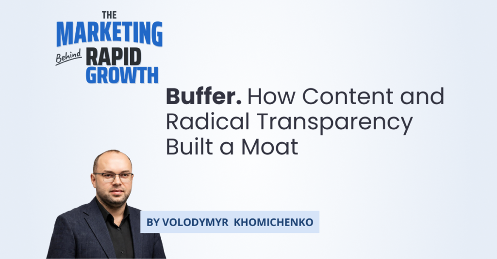 An infographic tracing Buffer's growth from a bedroom side project to a company known for radical transparency, showing its guest-blogging push, content pivot, and public salary and revenue disclosures. The visual maps how Buffer used radical transparency as a core value to build trust, attract talent, and create a brand moat that rivals couldn't easily copy.
