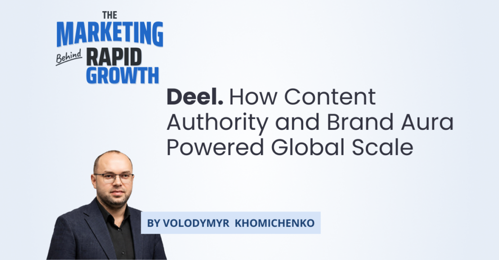 An infographic tracing Deel's growth from a 2019 Y Combinator startup to a $17.3 billion global payroll and compliance platform, highlighting the content authority strategy behind its rise. The visual maps key milestones: the Remote Work Glossary, the Employer of Record launch, over ten acquisitions, and Deel's Arsenal shirt sleeve partnership, showing how content, product, and brand worked together.