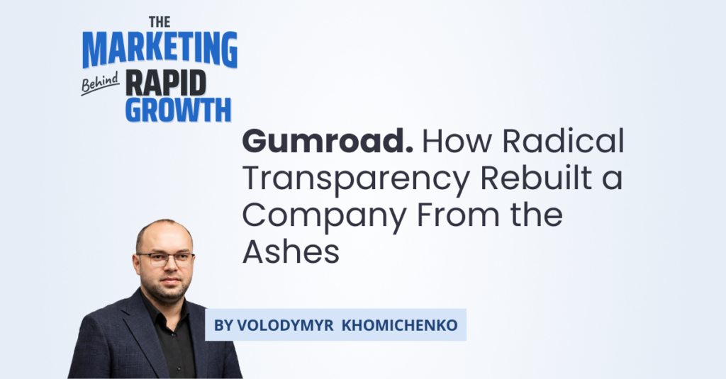An infographic tracing Gumroad's turnaround, showing how radical transparency marketing—including public failure essays, open financials, and shipping updates as content—rebuilt trust with creators after a near-collapse. The visual maps Gumroad's journey from a 75 percent layoff in 2015 to $200 million in annual gross merchandise value, highlighting the pricing gamble, the crowdfunding round, and the lean contractor-based operating model that made it all sustainable.