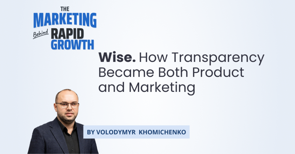 Infographic illustrating Wise's rise from a peer-to-peer currency hack in 2011 to a publicly traded fintech company, highlighting the transparency marketing strategy behind its growth: exposing hidden bank fees, building programmatic SEO tools, and driving word-of-mouth adoption through community-led marketing. The visual maps Wise's product evolution alongside its marketing milestones, showing how pricing, infrastructure, and messaging were built to reinforce one another rather than operate as separate functions.
