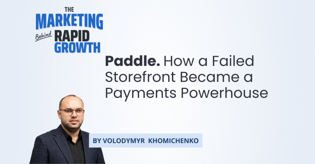 Infographic illustrating Paddle's transformation from a failed software marketplace into a leading merchant of record, showing its growth from $800 in early sales to a $1.4 billion payments company serving global SaaS businesses. The visual traces key milestones, including the shift to Merchant of Record status, the move upmarket to enterprise clients, and the acquisition of ProfitWell that built Paddle's media-driven marketing engine.