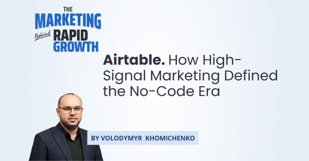 Infographic illustrating Airtable's growth story, showing how high-signal marketing tactics like billboard campaigns and enterprise champion programs shaped its journey from a stealth-mode startup to a multi-billion-dollar no-code platform. The visual traces key milestones — from Ashton Kutcher's early investment to the 2021 decacorn valuation and the 2025 AI-native relaunch — highlighting the strategic decisions behind Airtable's brand credibility and enterprise adoption.
