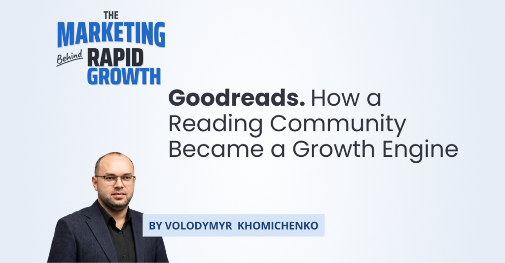 An infographic tracing the rise of Goodreads, showing how community-driven growth transformed a niche reading platform into the world's largest book community and led to its 2013 acquisition by Amazon. The visual breaks down the product loops, SEO flywheel, and monetization strategy behind Goodreads' expansion, illustrating each stage of its community-driven growth story.